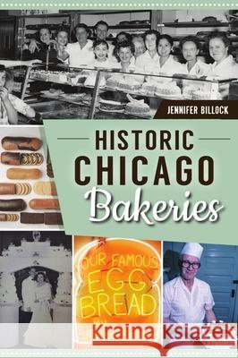 Historic Chicago Bakeries Jennifer Billock 9781467150118 History Press - książka