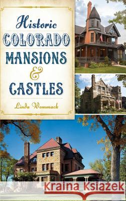 Historic Colorado Mansions & Castles Linda Wommack 9781540212054 History Press Library Editions - książka