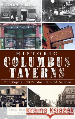 Historic Columbus Taverns: The Capital City's Most Storied Saloons Tom Betti Doreen Uha 9781540231932 History Press Library Editions - książka