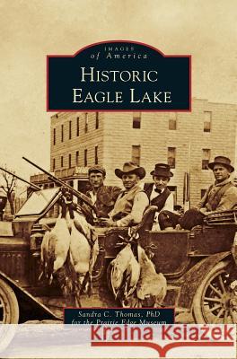 Historic Eagle Lake Sandra C Thomas 9781531664251 Arcadia Publishing Library Editions - książka