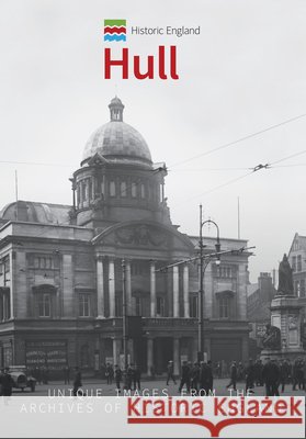 Historic England: Hull: Unique Images from the Archives of Historic England Paul Chrystal 9781445675343 Amberley Publishing - książka