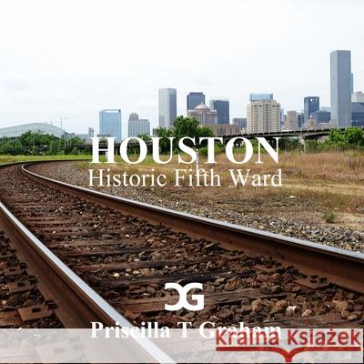 Historic Fifth Ward Priscilla T. Graham 9781329776753 Lulu.com - książka