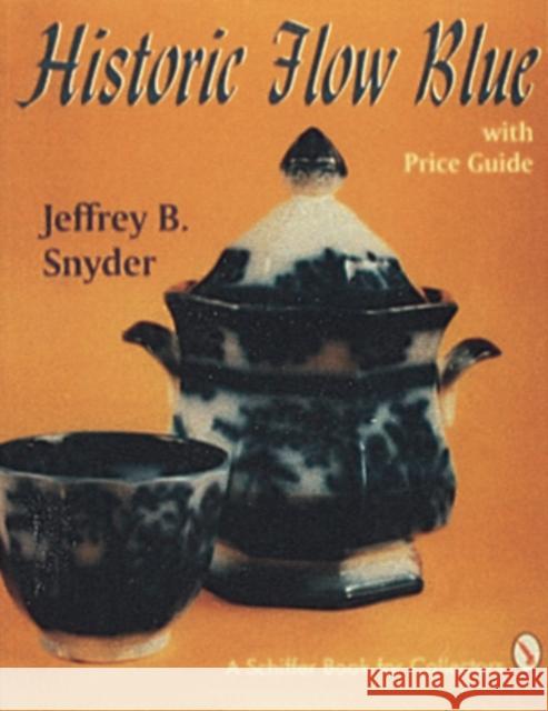 Historic Flow Blue Jeffrey B. Snyder 9780887406409 Schiffer Publishing - książka