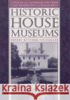 Historic House Museums: A Practical Handbook for Their Care, Preservation, and Management Butcher-Younghans, Sherry 9780195106602 Oxford University Press
