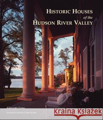 Historic Houses of the Hudson River Valley Gregory Long Bret Morgan James Ivory 9780847842971 Rizzoli International Publications - książka