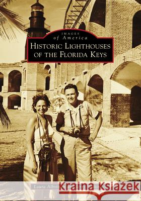 Historic Lighthouses of the Florida Keys Laura Albritton Jerry Wilkinson 9781467107822 Arcadia Publishing (SC) - książka