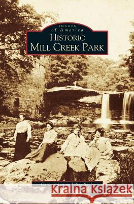 Historic Mill Creek Park Carol Potter (Leeds Metropolitan University UK), Rick Shale 9781531623548 Arcadia Publishing Library Editions - książka