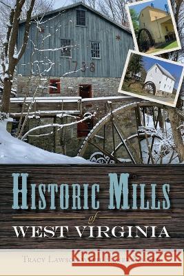 Historic Mills of West Virginia Tracy Lawson, Elmer Napier 9781737857587 35th Star Publishing - książka