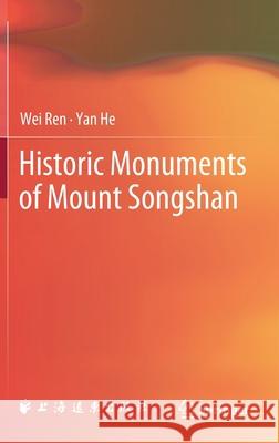 Historic Monuments of Mount Songshan Wei Ren Yan He 9789811590764 Springer - książka