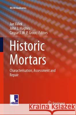 Historic Mortars: Characterisation, Assessment and Repair Válek, Jan 9789401778183 Springer - książka