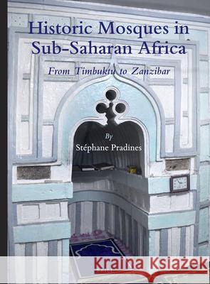 Historic Mosques in Sub-Saharan Africa: From Timbuktu to Zanzibar St Pradines 9789004445543 Brill - książka