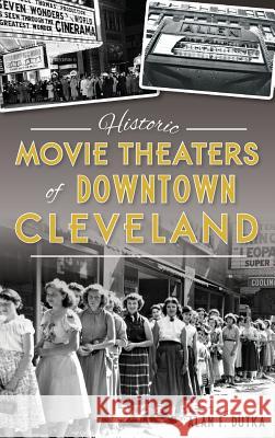 Historic Movie Theaters of Downtown Cleveland Alan F. Dutka 9781540203540 History Press Library Editions - książka