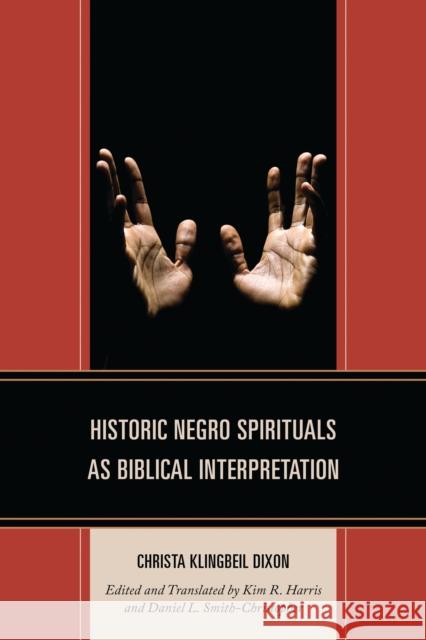 Historic Negro Spirituals as Biblical Interpretation Christa Klingbeil Dixon Kim R. Harris Kim R. Harris 9781978713659 Fortress Academic - książka