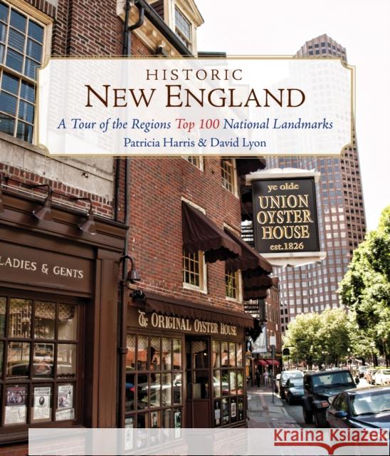 Historic New England: A Tour of the Region's Top 100 National Landmarks Patricia Harris David Lyon 9781493024568 Globe Pequot Press - książka