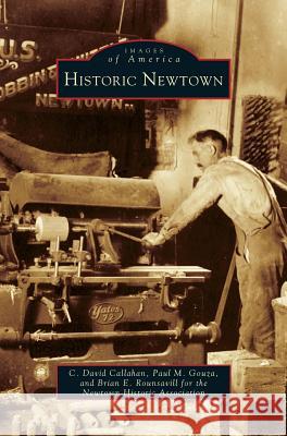 Historic Newtown C David Callahan, Paul M Gouza, Brian E Rounsavill 9781531603182 Arcadia Publishing Library Editions - książka