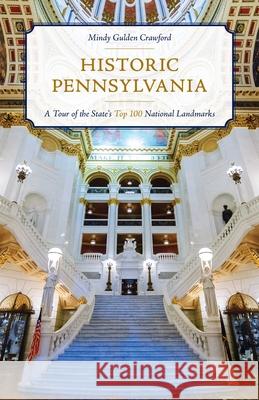 Historic Pennsylvania: A Tour of the State's Top 100 National Landmarks  9781493041855 Globe Pequot Press - książka