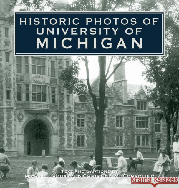 Historic Photos of University of Michigan Michael Chmura Michael Chumra Christina M. Consolino 9781683369820 Turner - książka