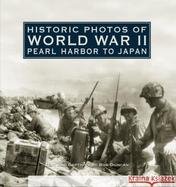Historic Photos of World War II: Pearl Harbor to Japan Duncan, Bob 9781683369981 Turner - książka