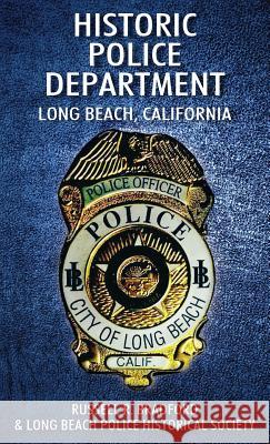 Historic Police Department: Long Beach, California Bradford, Russell R. 9781432798918 Outskirts Press - książka