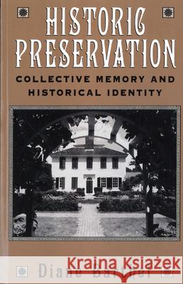 Historic Preservation: Collective Memory and Historic Identity Barthel, Diane 9780813522937 Rutgers University Press - książka