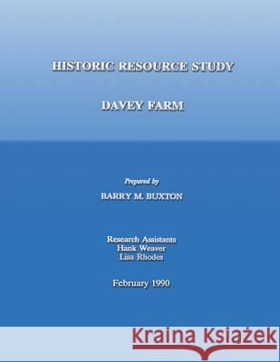 Historic Resource Study; Davey Farm Barry M. Buxton 9781490457222 Createspace - książka