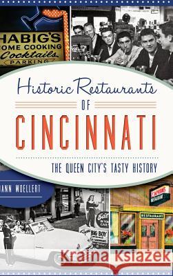 Historic Restaurants of Cincinnati: The Queen City's Tasty History Woellert, Dann 9781540202147 History Press Library Editions - książka