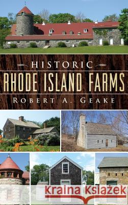 Historic Rhode Island Farms Robert A. Geake 9781540222602 History Press Library Editions - książka
