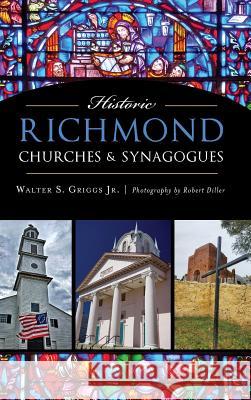 Historic Richmond Churches & Synagogues Walter S. Griggs Jr. 9781540226389 History Press Library Editions - książka