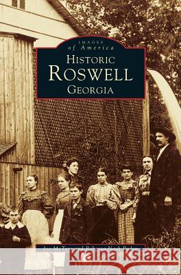 Historic Roswell: Georgia Joe McTyre, Rebecca Nash Paden 9781531609375 Arcadia Publishing Library Editions - książka