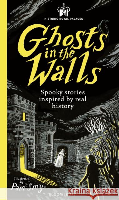 Historic Royal Palaces: Ghosts in the Walls: Spooky stories inspired by real history – perfect for fans of the paranormal Sam Sedgman 9781526671196 Bloomsbury Publishing PLC - książka
