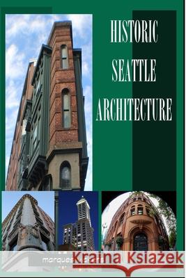 Historic Seattle Architecture: The Aesthetic Alchemy of Ambiance and Chaos Marques Vickers 9781546966807 Createspace Independent Publishing Platform - książka