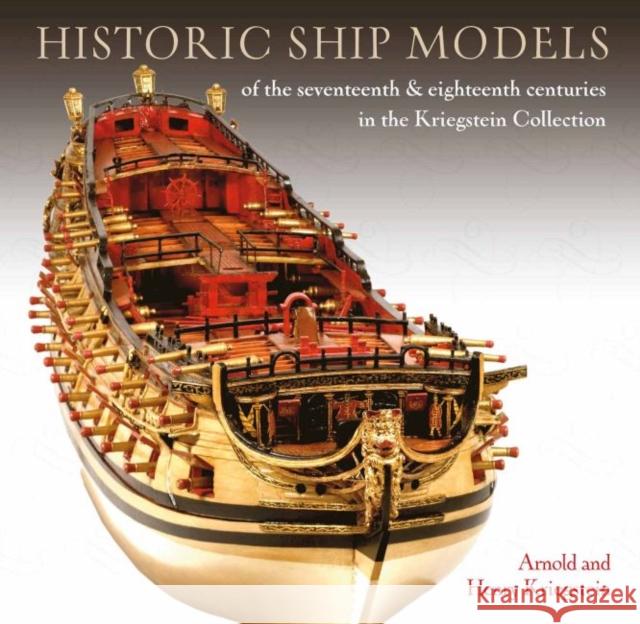 Historic Ship Models of the Seventeenth and Eighteenth Centuries: in the Kriegstein Collection Henry Kriegstein 9781399009775 Pen & Sword Books Ltd - książka