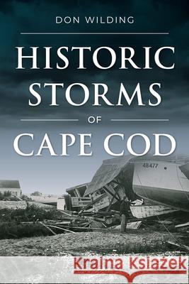 Historic Storms of Cape Cod Don Wilding 9781467157261 History Press - książka