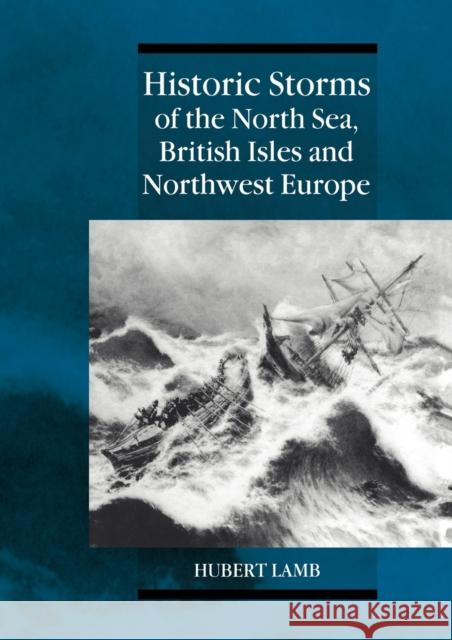 Historic Storms of the North Sea, British Isles and Northwest Europe Hubert Lamb H. H. Lamb Knud Frydendahl 9780521619318 Cambridge University Press - książka