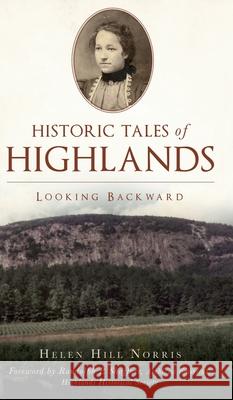 Historic Tales of Highlands: Looking Backward Helen Hil 9781540248091 History PR - książka