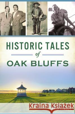 Historic Tales of Oak Bluffs Skip Finley 9781467143974 History Press - książka