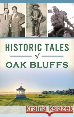 Historic Tales of Oak Bluffs Skip Finley 9781540240057 History Press Library Editions - książka