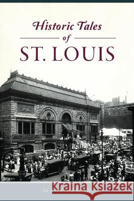 Historic Tales of St. Louis Mark Zeman 9781467153287 History Press - książka