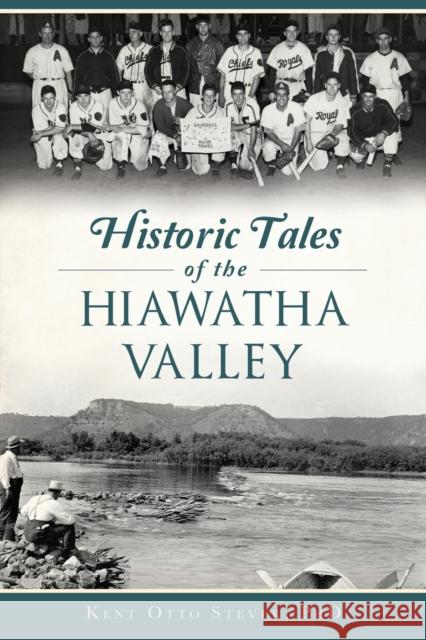 Historic Tales of the Hiawatha Valley Kent Otto Steve 9781467143097 History Press - książka