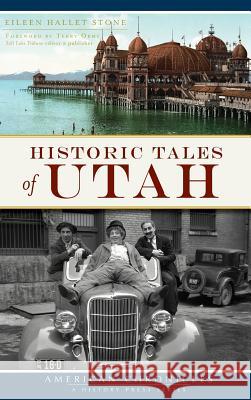 Historic Tales of Utah Eileen Hallet Stone Terry Orme 9781540203458 History Press Library Editions - książka