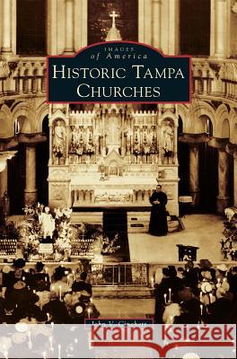 Historic Tampa Churches John V. Cinchett 9781540228246 Arcadia Publishing Library Editions - książka