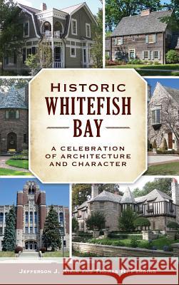 Historic Whitefish Bay: A Celebration of Architecture and Character Thomas Fehring 9781540226921 History Press Library Editions - książka