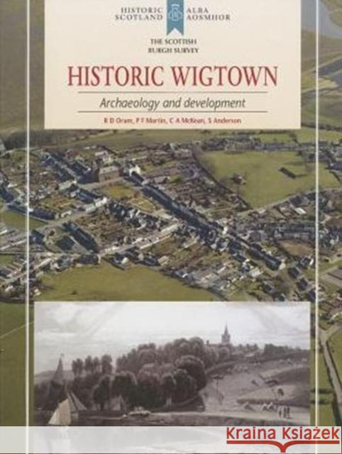 Historic Wigtown: Archaeology and Development Oram, R. D. 9781909990005 Council for British Archaeology(GB) - książka