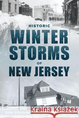 Historic Winter Storms of New Jersey Don Colgan 9781467170000 History Press - książka