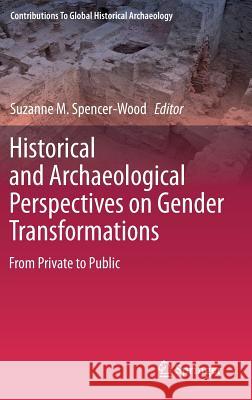 Historical and Archaeological Perspectives on Gender Transformations: From Private to Public Spencer-Wood, Suzanne M. 9781461448624 Springer - książka