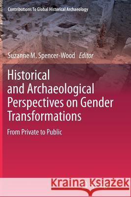 Historical and Archaeological Perspectives on Gender Transformations: From Private to Public Spencer-Wood, Suzanne M. 9781489989758 Springer - książka