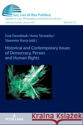 Historical and Contemporary Issues of Democracy, Person and Human Rights Ewa Dawidziuk Anna Tarwacka Slawomir Kursa 9783631928349 Peter Lang D - książka