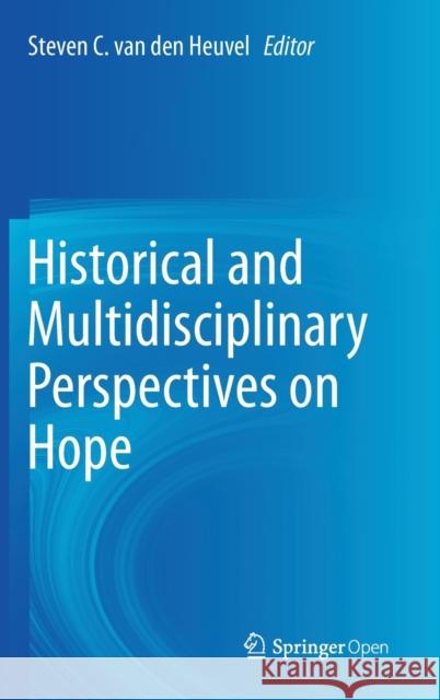 Historical and Multidisciplinary Perspectives on Hope Steven Va 9783030464882 Springer - książka