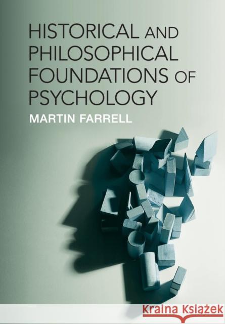 Historical and Philosophical Foundations of Psychology Martin Farrell 9780521184809 CAMBRIDGE UNIVERSITY PRESS - książka