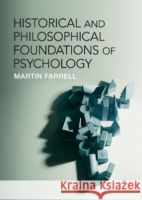 Historical and Philosophical Foundations of Psychology Martin Farrell 9781107005990 CAMBRIDGE UNIVERSITY PRESS - książka